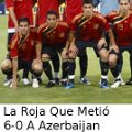 Miniatura de La Roja Que Metió 6-0 a Azerbaiyán