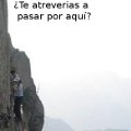 Miniatura de ¿Te Atreverías A Pasar Por Aquí?